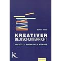 Kreativer Deutschunterricht: Identit�t - Imagination - Kognition