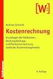 Produkt-Bild: Kostenrechnung: Grundlagen der Vollkosten-, Deckungsbeitrags- und Plankostenrechnung sowie des Kostenmanagements