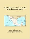 The 2007 Import and Export Market for Hearing Aids in Mexico