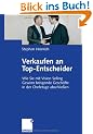Verkaufen an Top-Entscheider: Wie Sie mit Vision Selling Gewinn bringende Gesch�fte in der Chefetage abschlie�en