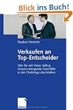 Verkaufen an Top-Entscheider: Wie Sie mit Vision Selling Gewinn bringende Gesch�fte in der Chefetage abschlie�en