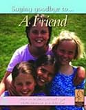 Saying goodbye to _ a friend