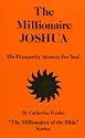 The Millionaire Joshua: His Prosperity Secrets for You! (Millionaires of the Bible)