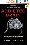 Memoirs of an Addicted Brain: A Neuro...