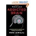 Memoirs of an Addicted Brain: A Neuroscientist Examines his Former Life on Drugs