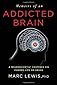 Memoirs of an Addicted Brain: A Neuroscientist Examines his Former Life on Drugs