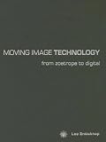 Moving Image Technology  From Zoetrope to Digital