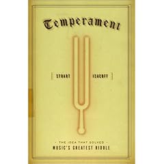 Temperament: The Idea That Solved Music's Greatest Riddle