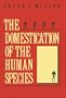 The Domestication of the Human Species