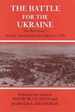 Battle for the Ukraine: The Korsun -Shevchenkovskii Operation (Cass Series on the Soviet (Russian) Study of War, 15)