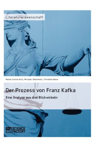 Der Prozess von Franz Kafka. Eine Analyse aus drei Blickwinkeln (German Edition)