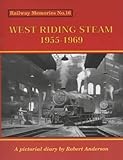 West Riding steam 1955 - 1969 : a pictorial diary