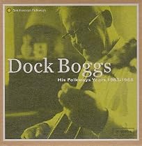 Dock Boggs: His Folkways Years 1963-1968