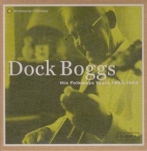 The Boggs - Dock Boggs: His Folkways Years 1963-1968 - Zortam Music