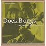Dock Boggs: His Folkways Years 1963-1968