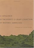 A catalogue of the Everett D. Graff collection of Western Americana