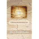 Click here to buy The Temple Within: Fellowship with an Indwelling Christ by  Milt Rodriguez.