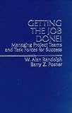Getting the Job Done: Managing Project Teams and Task Forces for Success