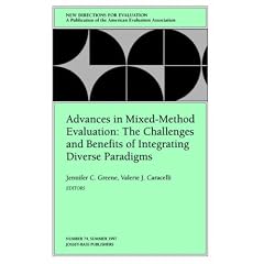 Advances in Mixed-Method Evaluation: The Challenges and Benefits of Integrating Diverse Paradigms: New Directions for Evaluation (J-B PE Single Issue (Program) Evaluation)
