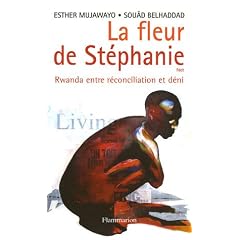 La fleur de St�phanie : Rwanda entre r�conciliation et d�ni