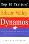 Top 10 Traits of Silicon Valley Dynamos: Inspiring Stories and Great Ideas for Achieving Success in Your Life
