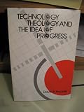 Technology, Theology, and the Idea of Progress