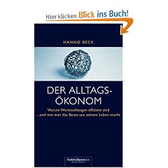 Der Alltags�konom: Warum Warteschlangen effizient sind. Und wie man das Beste aus seinem Leben macht
