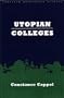 Utopian Colleges (American University Studies Series XIV, Education)