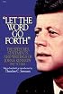 Let the Word Go Forth: The Speeches, Statements, and Writings of John F. Kennedy 1947 to 1963