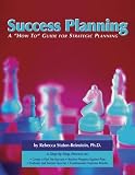 Success Planning: A How-To Guide for Strategic Planning