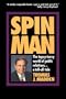 Spin Man: The Topsy-Turvy World of Public Relations...Tell-All Tale