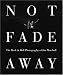 Not Fade Away: The Rock & Roll Photography of Jim Marshall