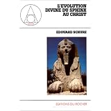 L'Evolution divine, du Sphinx au Christpar Edouard Schur�