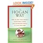 The Hogan Way: How to Apply Ben Hogan's Exceptional Swing and Shotmaking Genius to Your Own Game