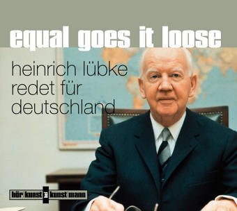 Equal Goes It Loose - Heinrich L�bke redet f�r Deutschland