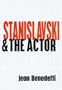 Stanislavski and the Actor (Performance Books)