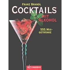 Cocktails mit Alkohol. 555 Mixgetr�nke