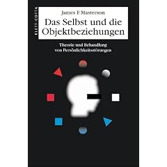 Das Selbst und die Objektbeziehungen. Theorie und Behandlung von Pers�nlichkeitsst�rungen