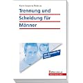 Trennung und Scheidung f�r M�nner: So bekommen M�nner Recht