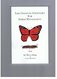 Life Changing Strategies for Stress Management and So Much More