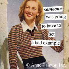 Going To Have To Set A Bad Example Refrigerator Magnet by anne taintor