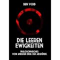 Die leeren Ewigkeiten. Philosophisches vom anderen Ende der Abgr�nde