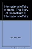 International affairs at home : the story of the Irish Institute of International Affairs
