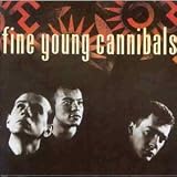 FINE YOUNG CANNIBALS