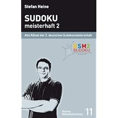 Sudoku, meisterhaft 2. Alle R�tsel der zweiten deutschen Sudokumeisterschaft