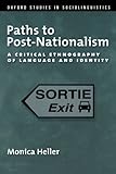 Paths to post-nationalism : a critical ethnography of language and identity