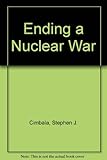 Ending a nuclear war : are the superpowers prepared?