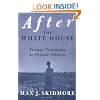 After the White House: Former Presidents as Private Citizens