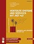 Verteilte Systeme und Services mit .NET 4.0: Konzepte und L�sungen mit WCF 4.0