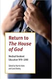 Return To The House Of God: Medical Resident Education 1978-2008 (Literature and Medicine)